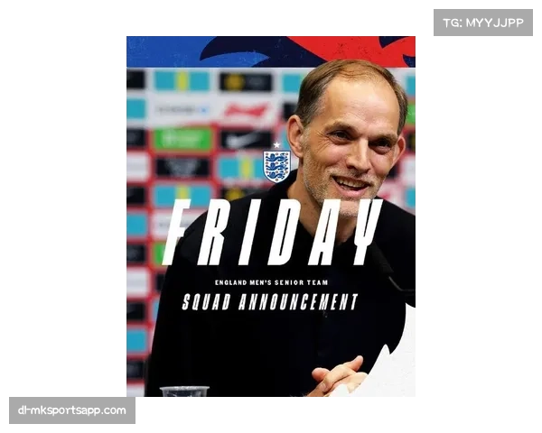 英格兰最新大名单出炉 英超助攻王遗憾落选 贝林厄姆缺席 福登难获图赫尔信任